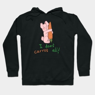 Bunny I don't Carrot All Hoodie